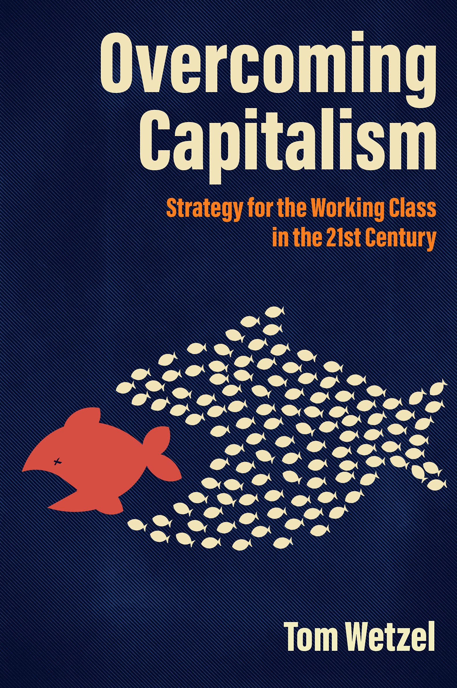 Overcoming Capitalism by Tom Wetzel (Paperback Book)
