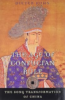 The Age of Confucian Rule: The Song Transformation of China (History of Imperial China)