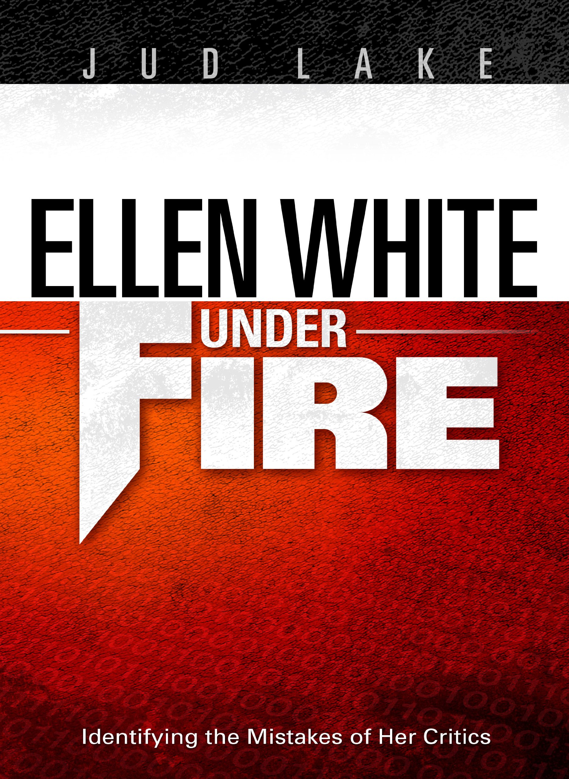 Buy Ellen White Under Fire: Identifying the Mistakes of Her Critics — BookShops.in