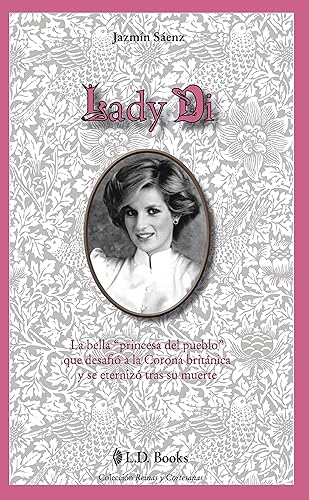 Lady Di La bella princesa del pueblo que desafió a la Corona británica y se eternizó tras su muerte (Reinas y cortesanas n 3) (Spanish Edition)
