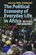 The Political Economy of Everyday Life in Africa: Beyond the Margins