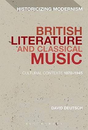 British Literature and Classical Music: Cultural Contexts 1870-1945 (Historicizing Modeism)-Wow! eBook