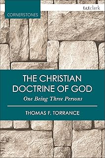 The Christian Doctrine of God, One Being Three Persons (T&T Clark Cornerstones)