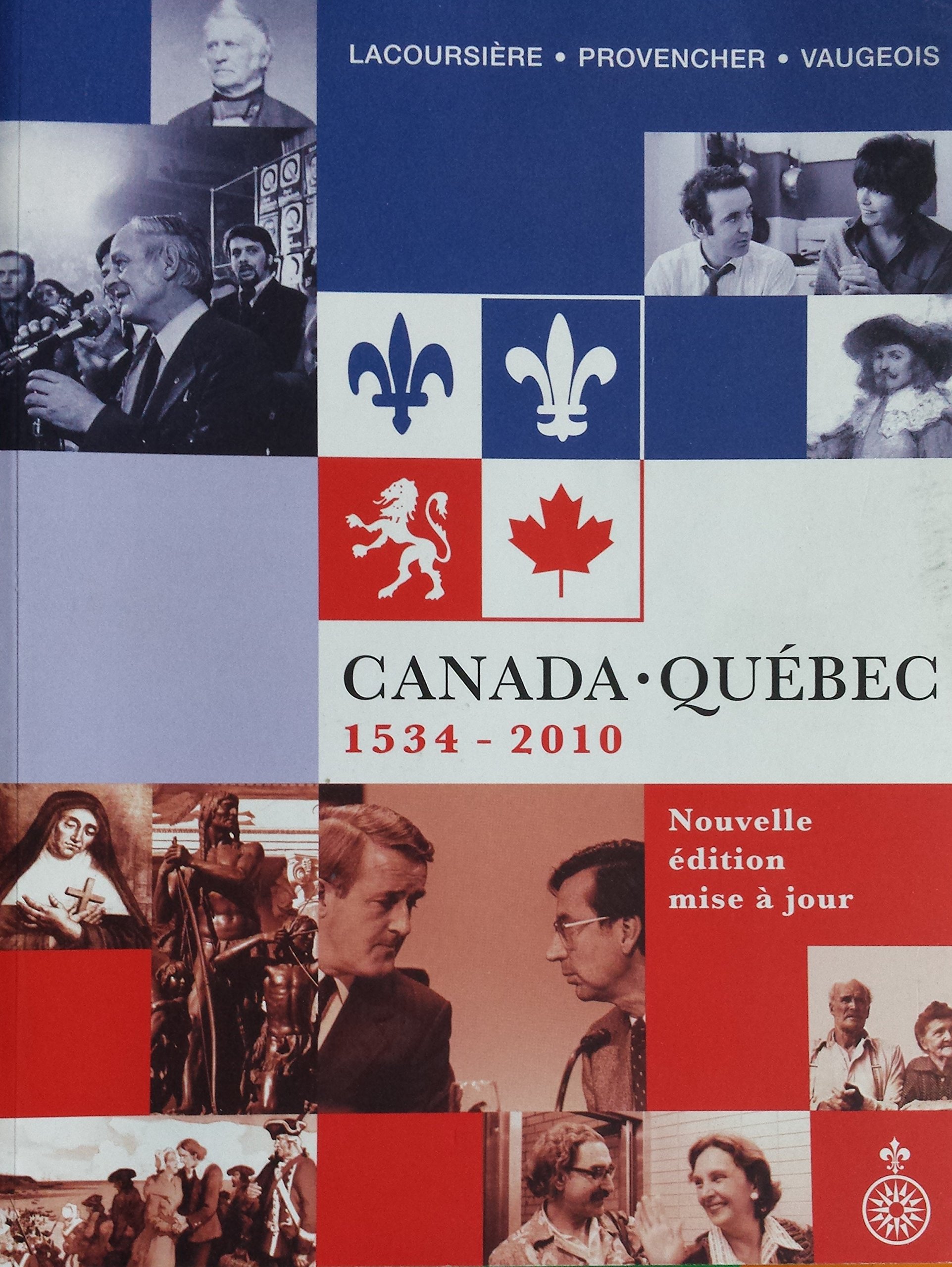 Canada-Québec: 1534-2010 Lacoursière, Jacques; Provencher, Jean and Vaugeois, Denis