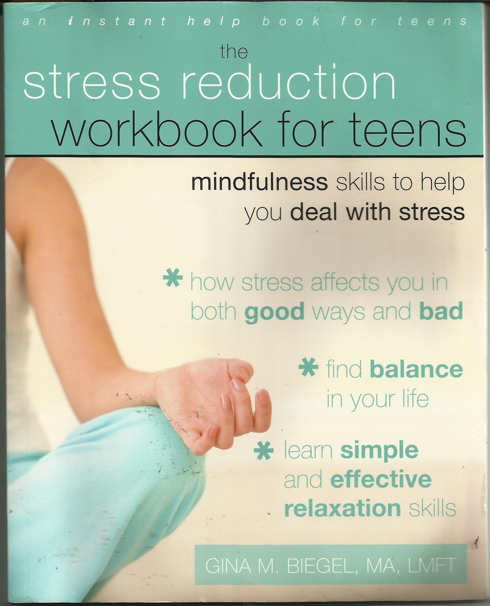 The Stress Reduction Workbook for Teens: Mindfulness Skills to Help You Deal with Stress Paperback – January 2, 2010