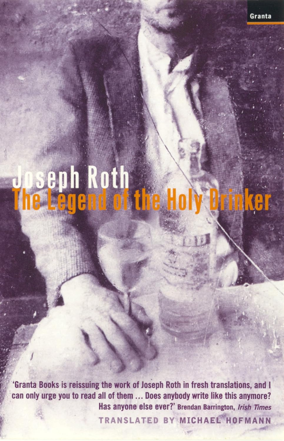 The Legend of the Holy Drinker: Joseph Roth, Michael Hofmann ...