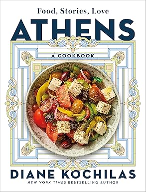 Athens: Food, Stories, Love: A Cookbook