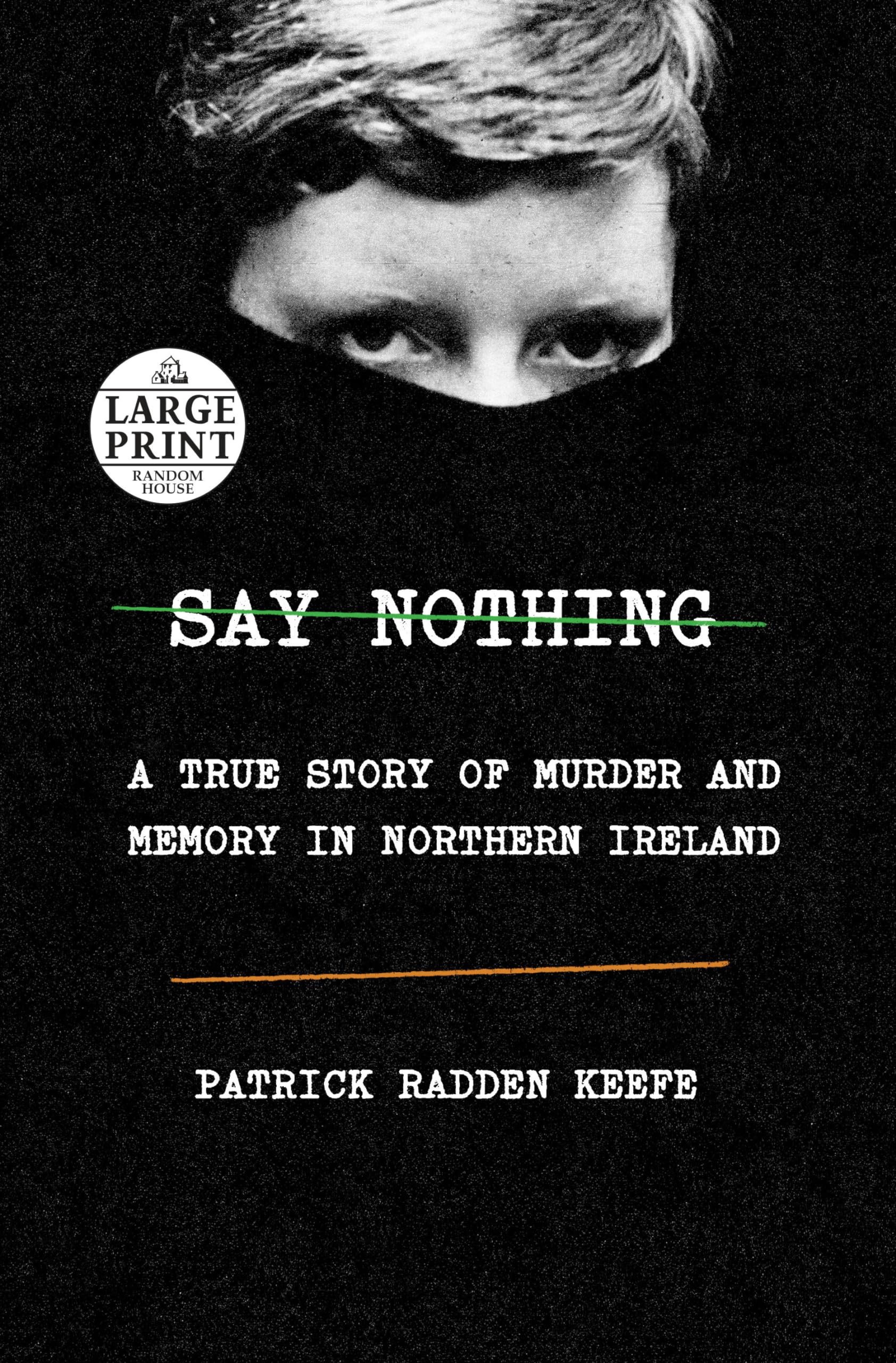 Cover of Say Nothing by Patrick Radden Keefe