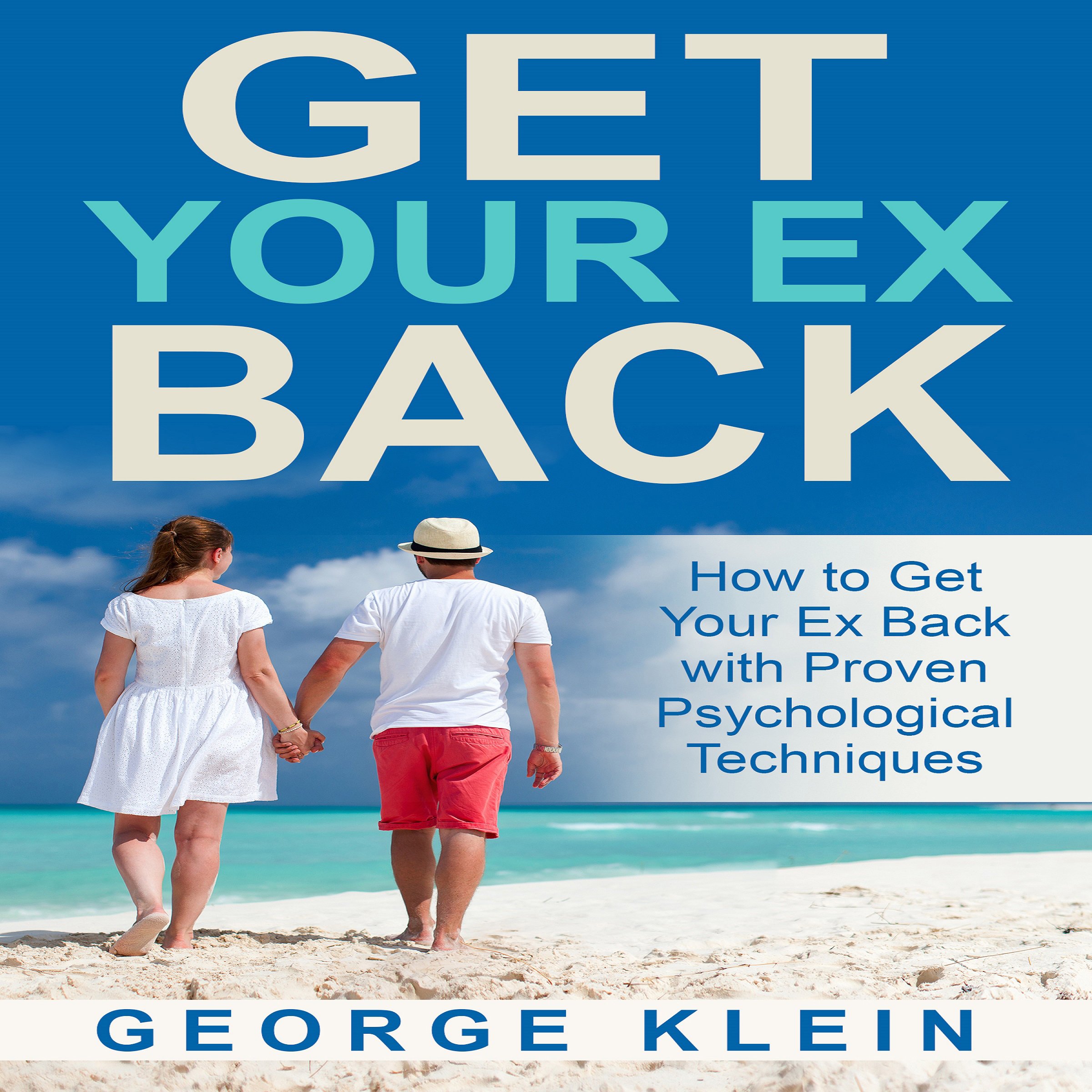 Cover art for Get Your Ex Back: How to Get Your Ex Back with Proven Psychological Techniques