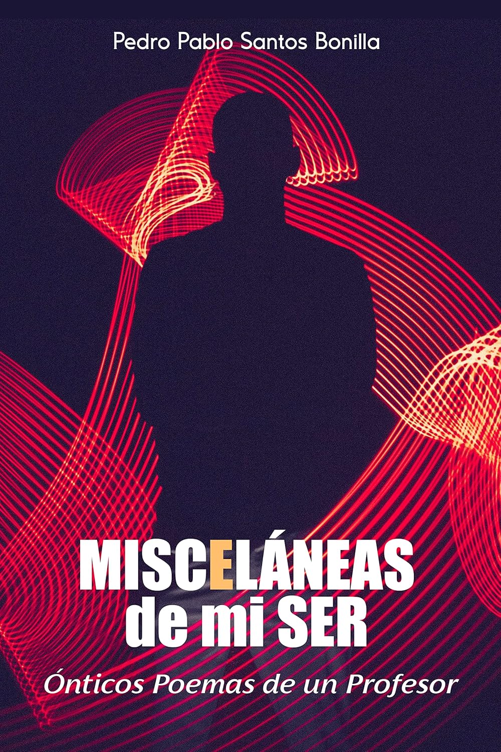 Misceláneas de mi Ser Ónticos Poemas de un Profesor