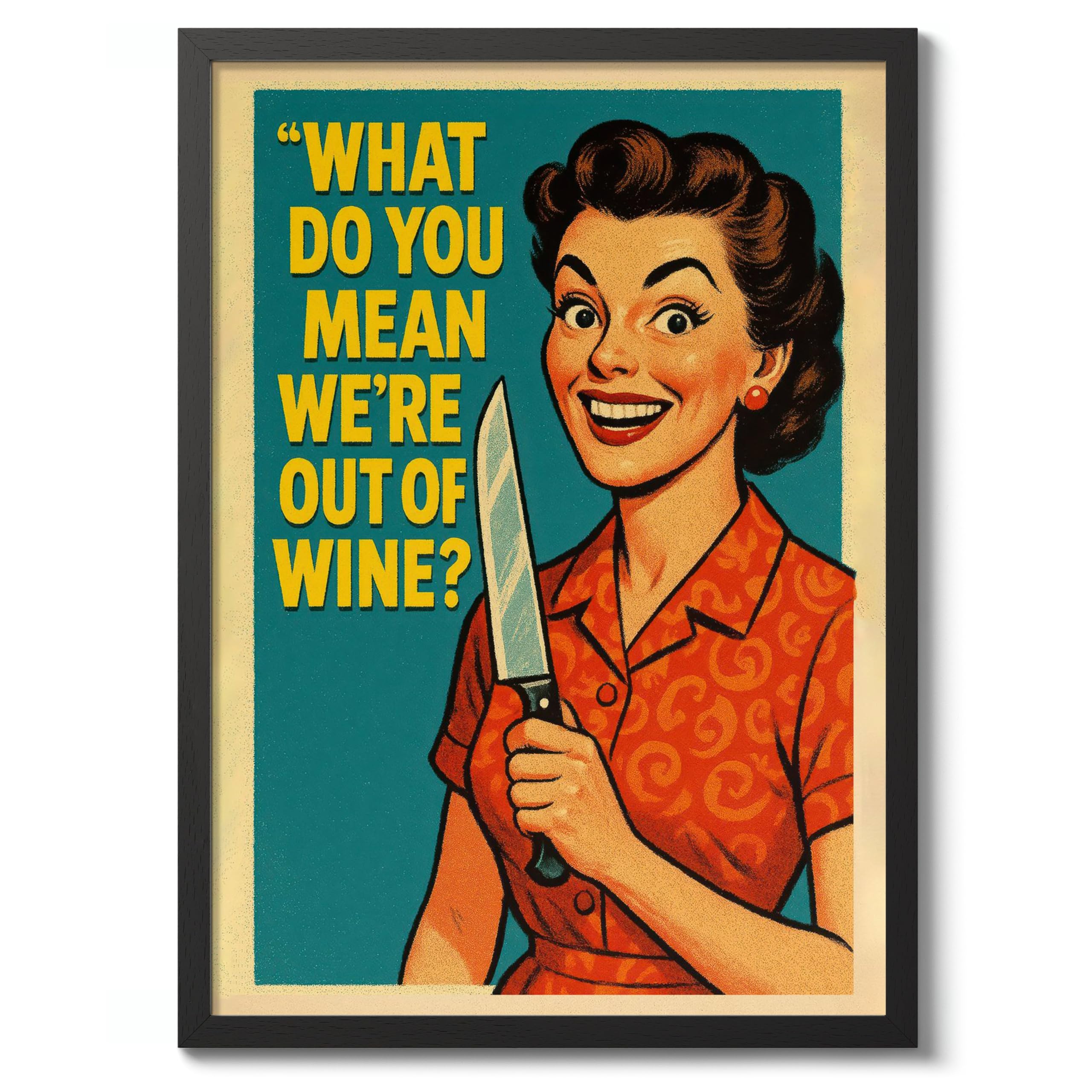 What Do You Mean We'Re Out Of Wine? Poster, Vintage Retro Funny Print, Kitchen Wall Art, A2 (Black Frame) - 62.5x45.1cm