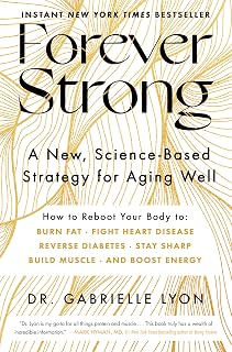 Forever Strong by Dr. Gabrielle Lyon: Science-Based Muscle Guide to Aging Well & Longevity