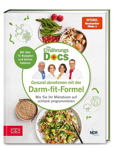 Die Ernährungs-Docs - Gesund abnehmen mit der Darm-fit-Formel: Wie Sie Ihr Mikrobiom auf schlank programmieren