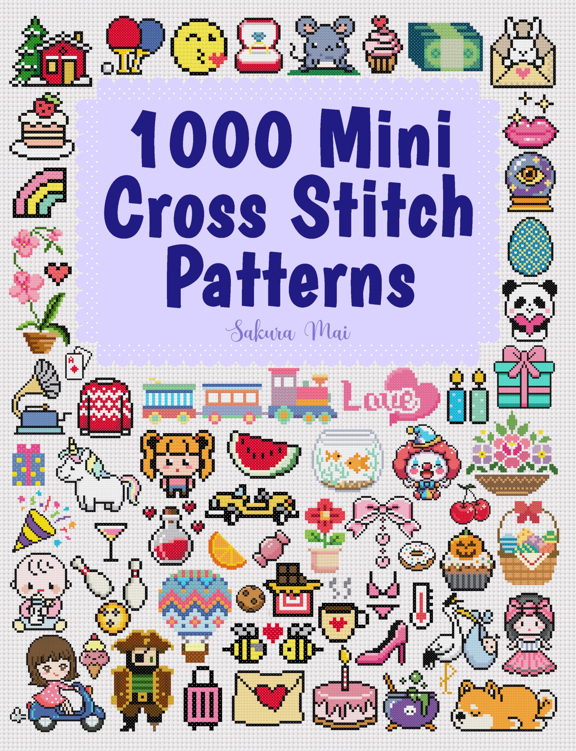 1000 Mini Cross Stitch Patterns: Small & Tiny Cross Stitch Patterns Perfect for Beginners – Bookmarks, Ornaments, Pins & More!