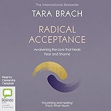Radical Acceptance: Awakening the Love That Heals Fear and Shame