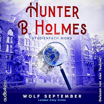 Hunter B. Holmes - Studienfach Mord Hörbuch von Wolf September episode artwork