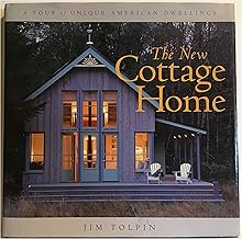 The New Cottage Home: A Tour of Unique American Dwellings