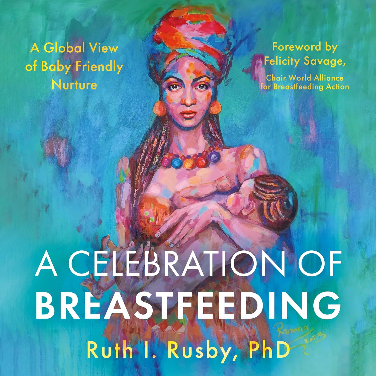 A Celebration of Breastfeeding A Global View of Baby Friendly