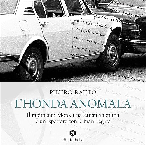 L'Honda anomala: Il rapimento Moro, una lettera anonima e un ispettore con le mani legate