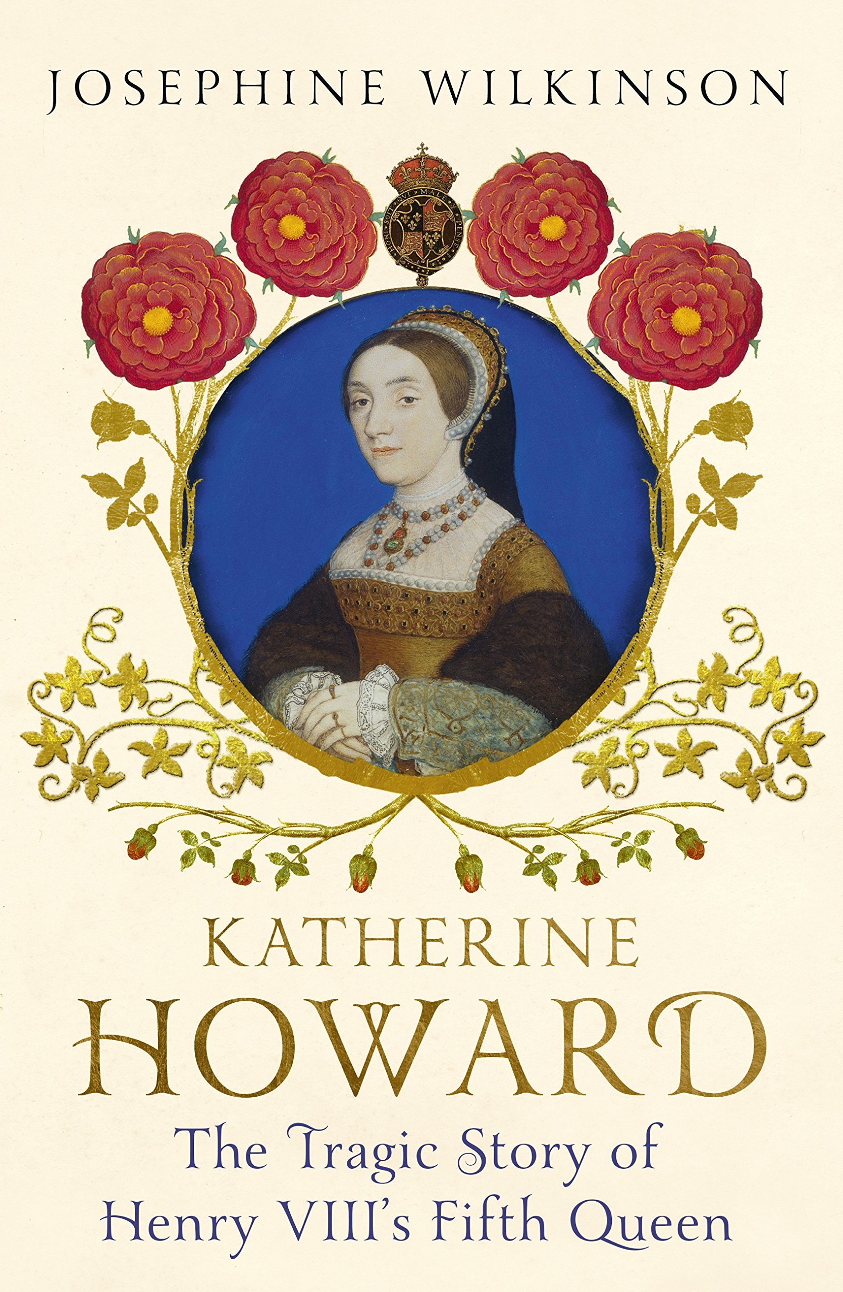 KATHERINE HOWARD: THE TRAGIC STORY OF HENRY VIII'S FIFTH QUEEN