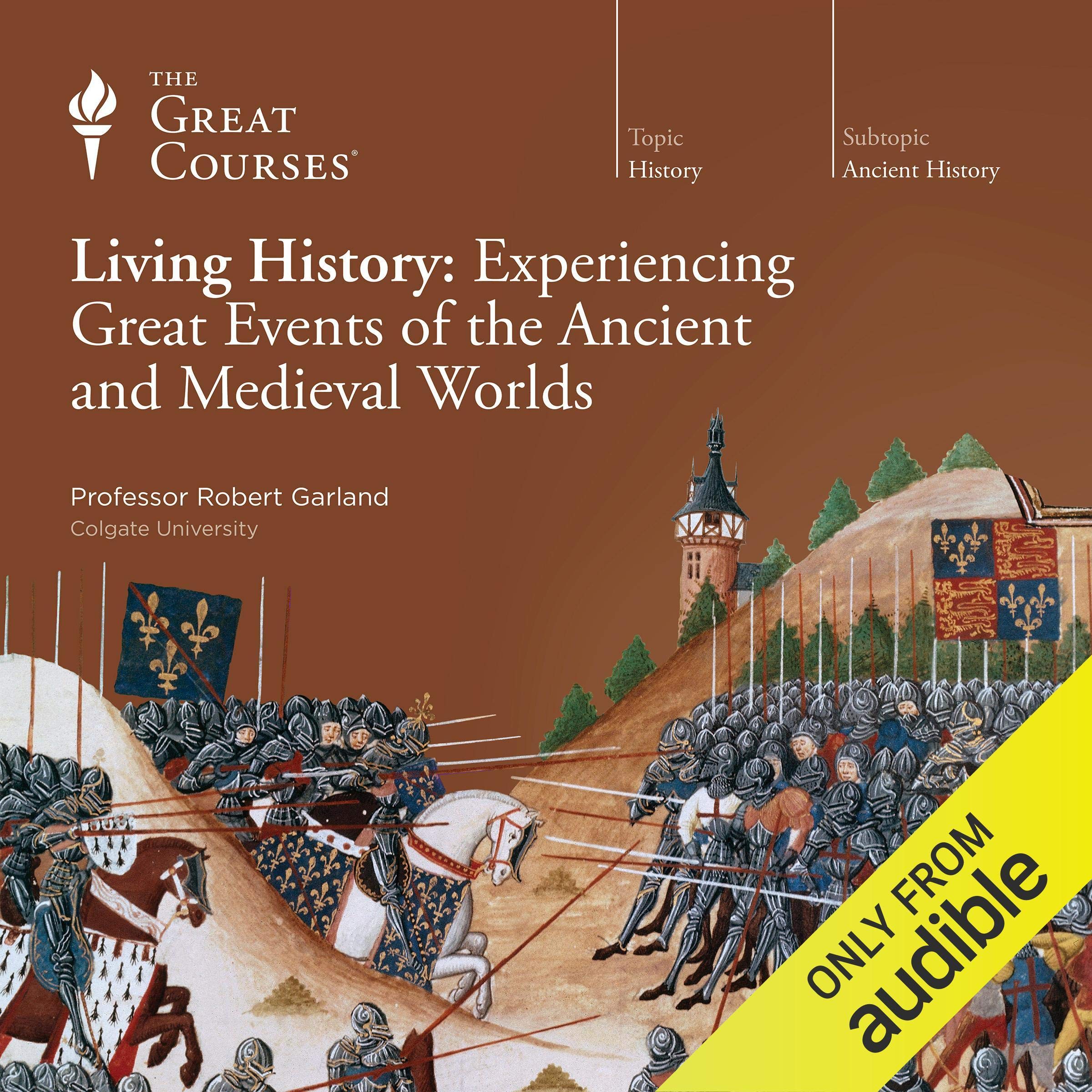 Living History: Experiencing Great Events of the Ancient and Medieval Worlds