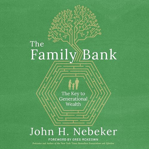 The Family Bank: The Key to Generational Wealth