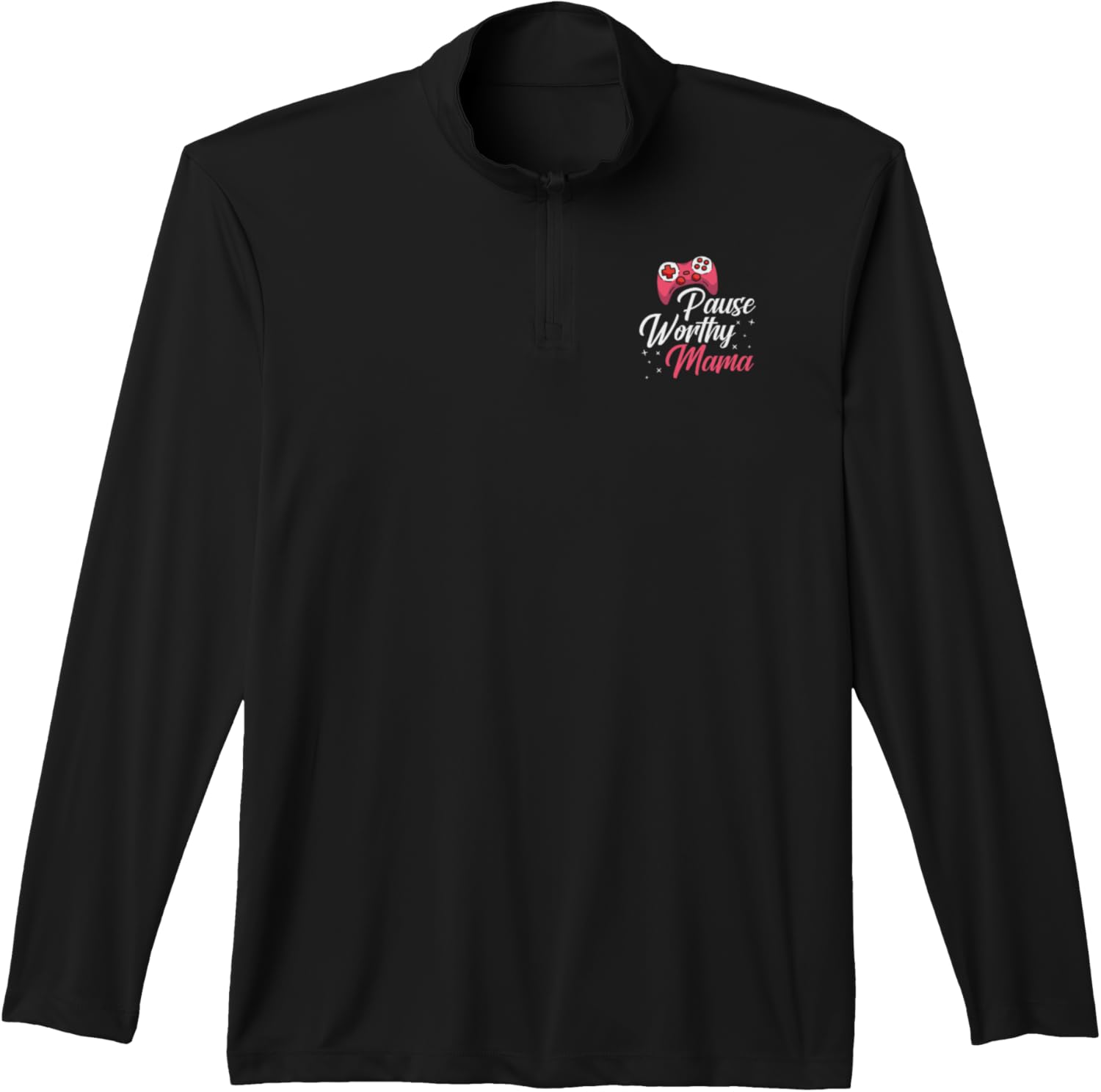 Pause Worthy Mama Game Lover Video Game Player Gamer Mom Performance Quarter-Zip Top