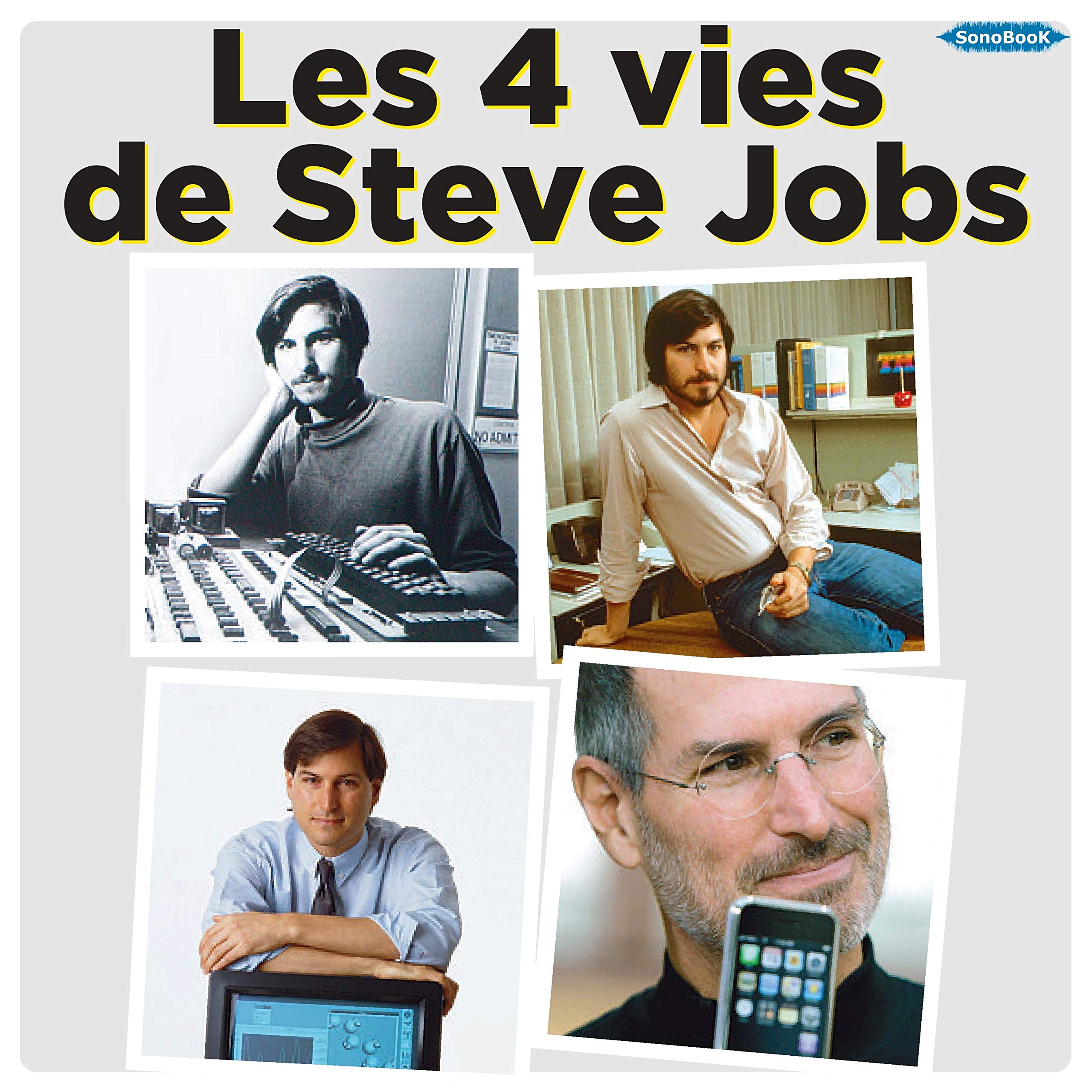 Les 4 Vies de Steve Jobs Ichbiah, Daniel