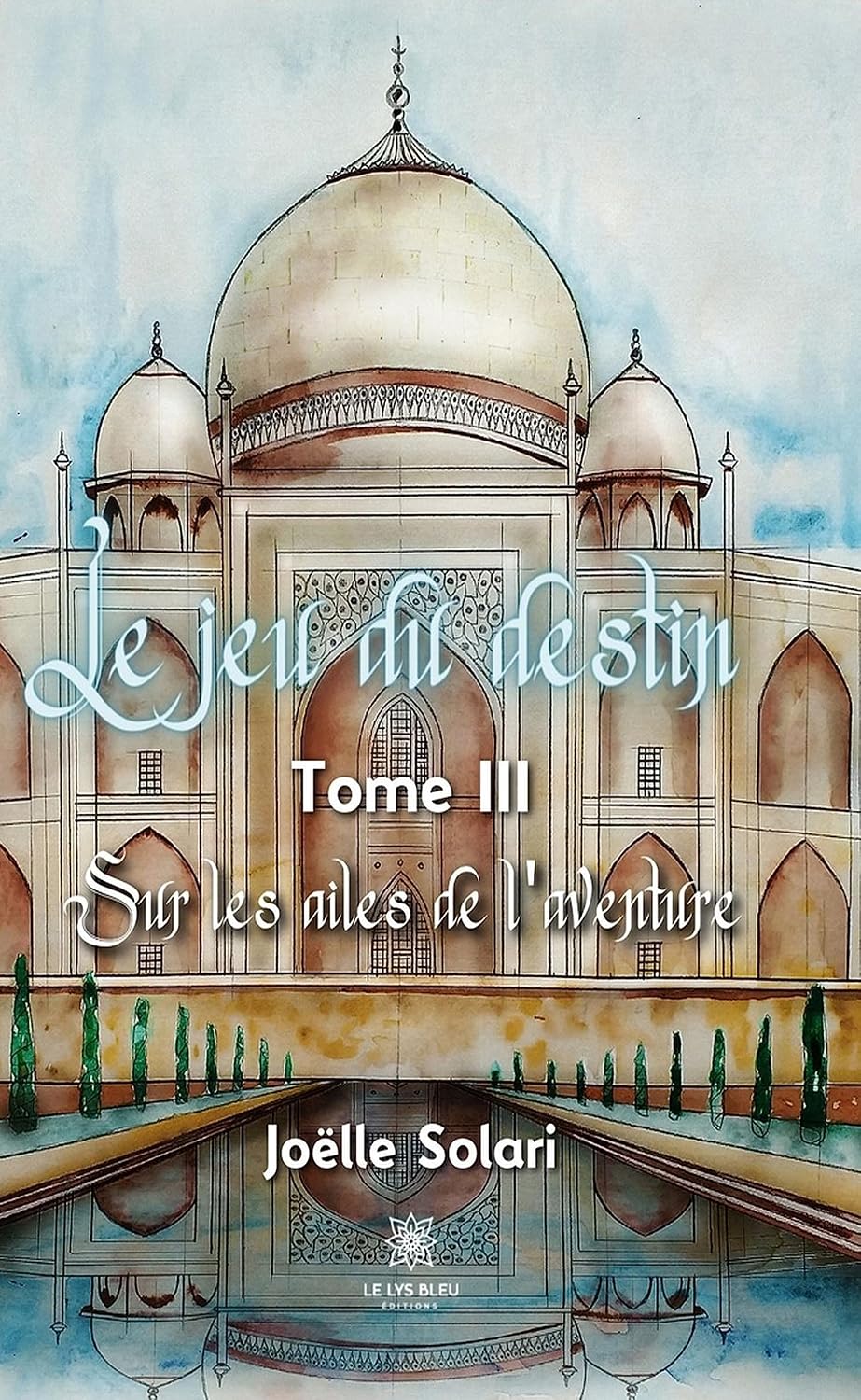 Le jeu du destin - Tome 3: Sur les ailes de l’aventure (French Edition)