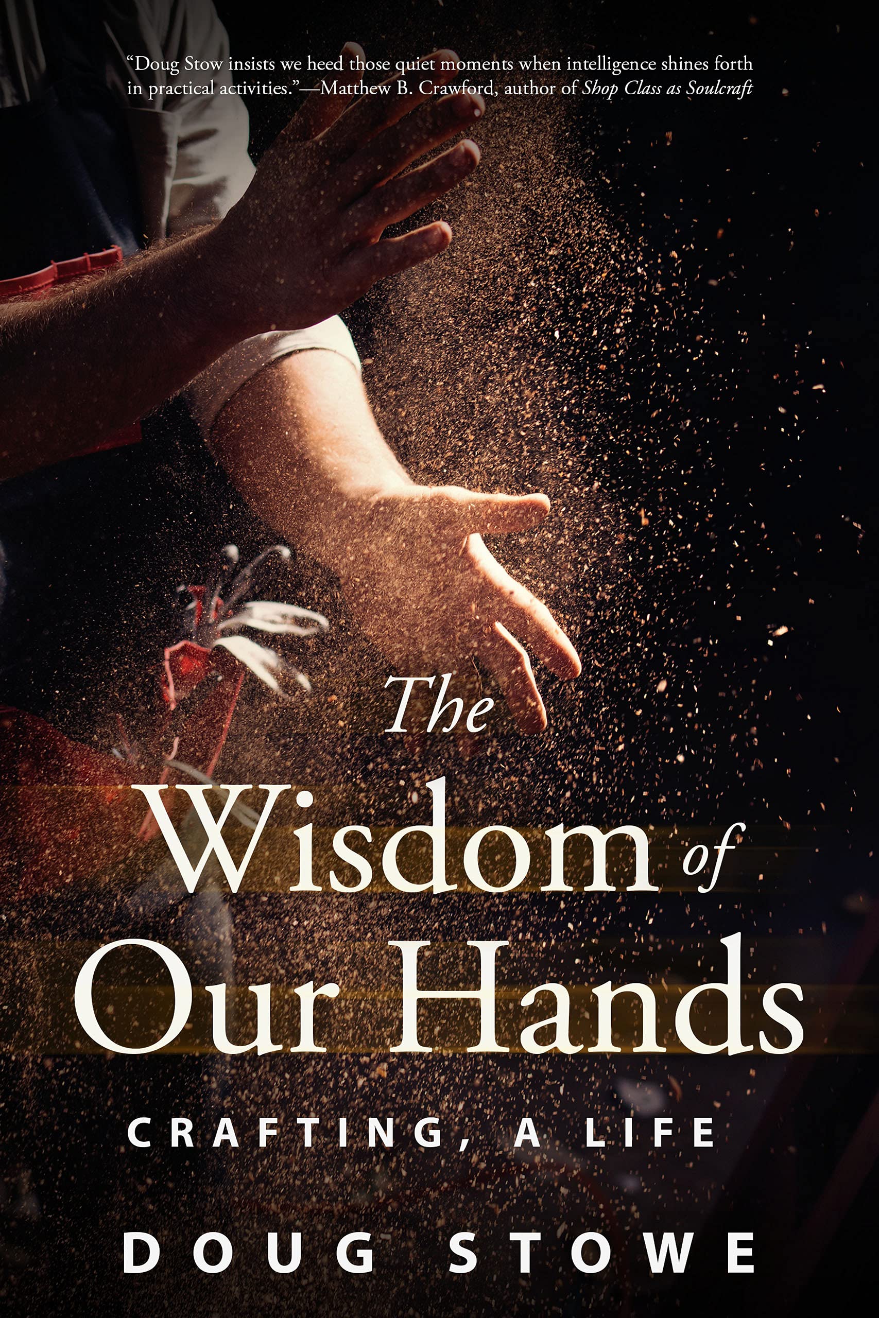 The Wisdom of Our Hands: Crafting, A Life