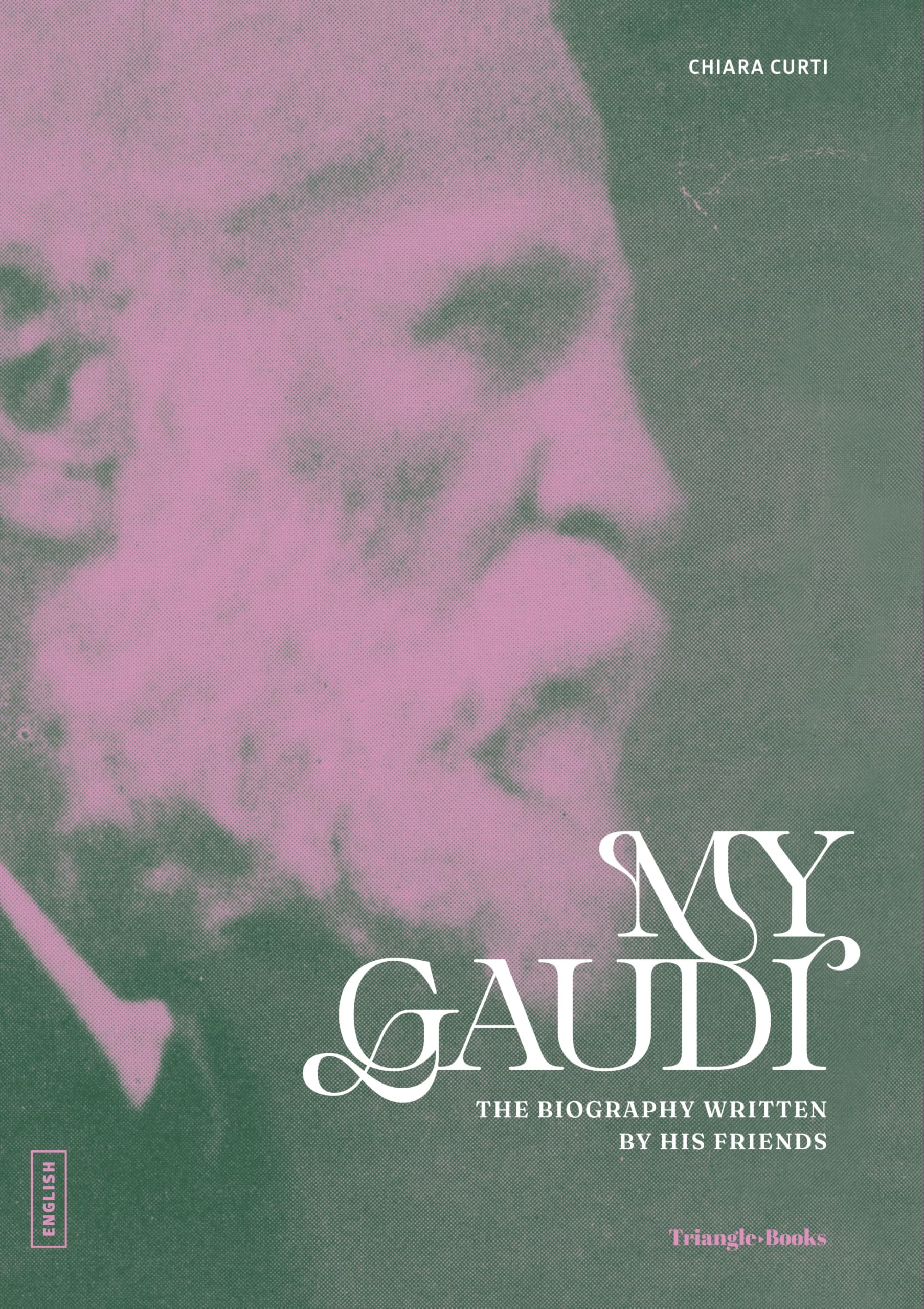 My Gaudí: The biography written by his friends
