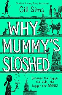 Why Mummy’s Sloshed: The latest laugh-out-loud book by the Sunday Times Number One Bestselling Author