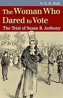 The Woman Who Dared to Vote: The Trial of Susan B. Anthony (Landmark Law Cases and American Society)