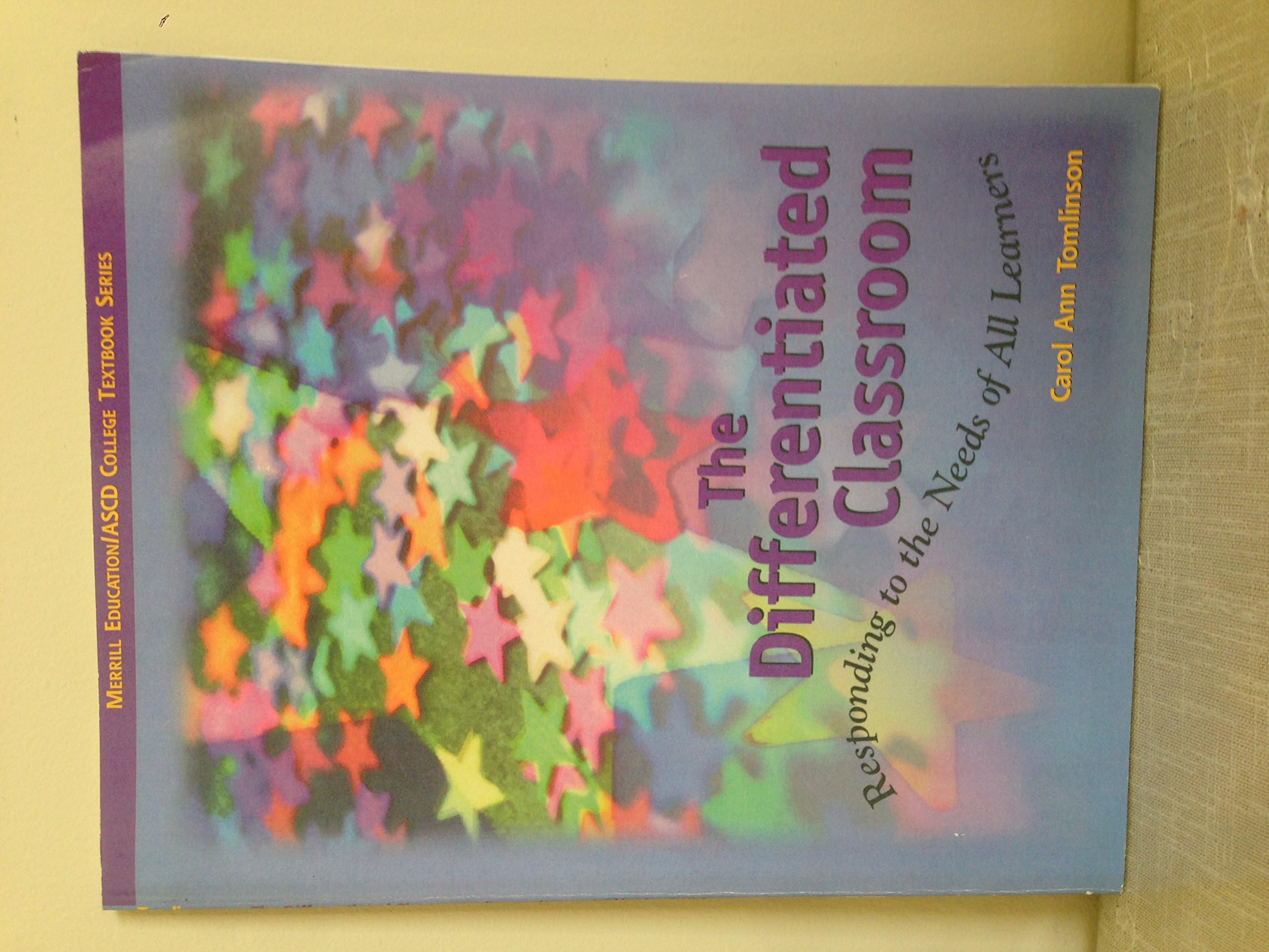 The Differentiated Classroom: Responding to the Needs of All Learners