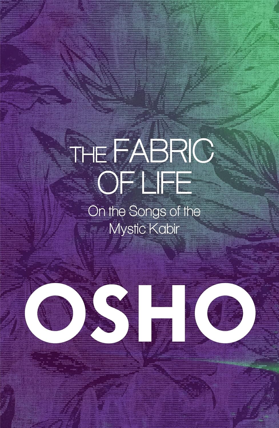 Fabric of Life On the songs of the Mystic Kabir Osho Amazon.in Books
