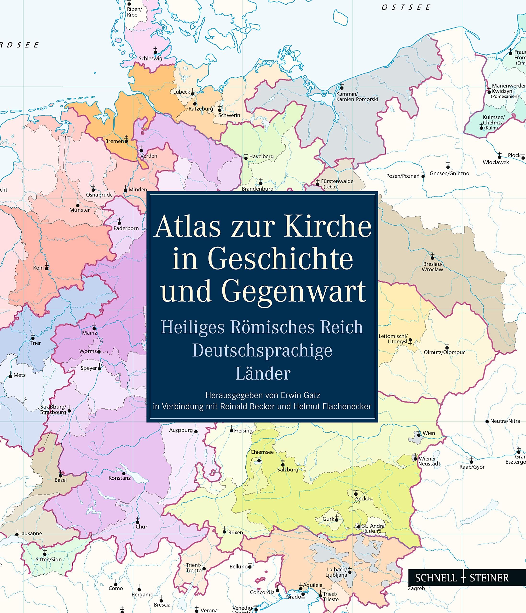 Atlas Zur Kirche in Geschichte Und Gegenwart: Heiliges Romisches Reich - Deutschsprachige Lander. Herausgeben Von Erwin Gatz in Zusammenarbeit Mit ... Clemens Brodkorb Und Helmut Flachenecker