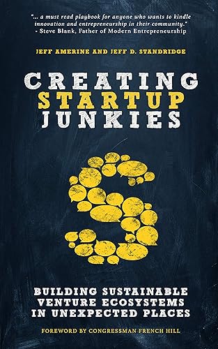 Creating Startup Junkies Building Sustainable Venture Ecosystems in Unexpected Places