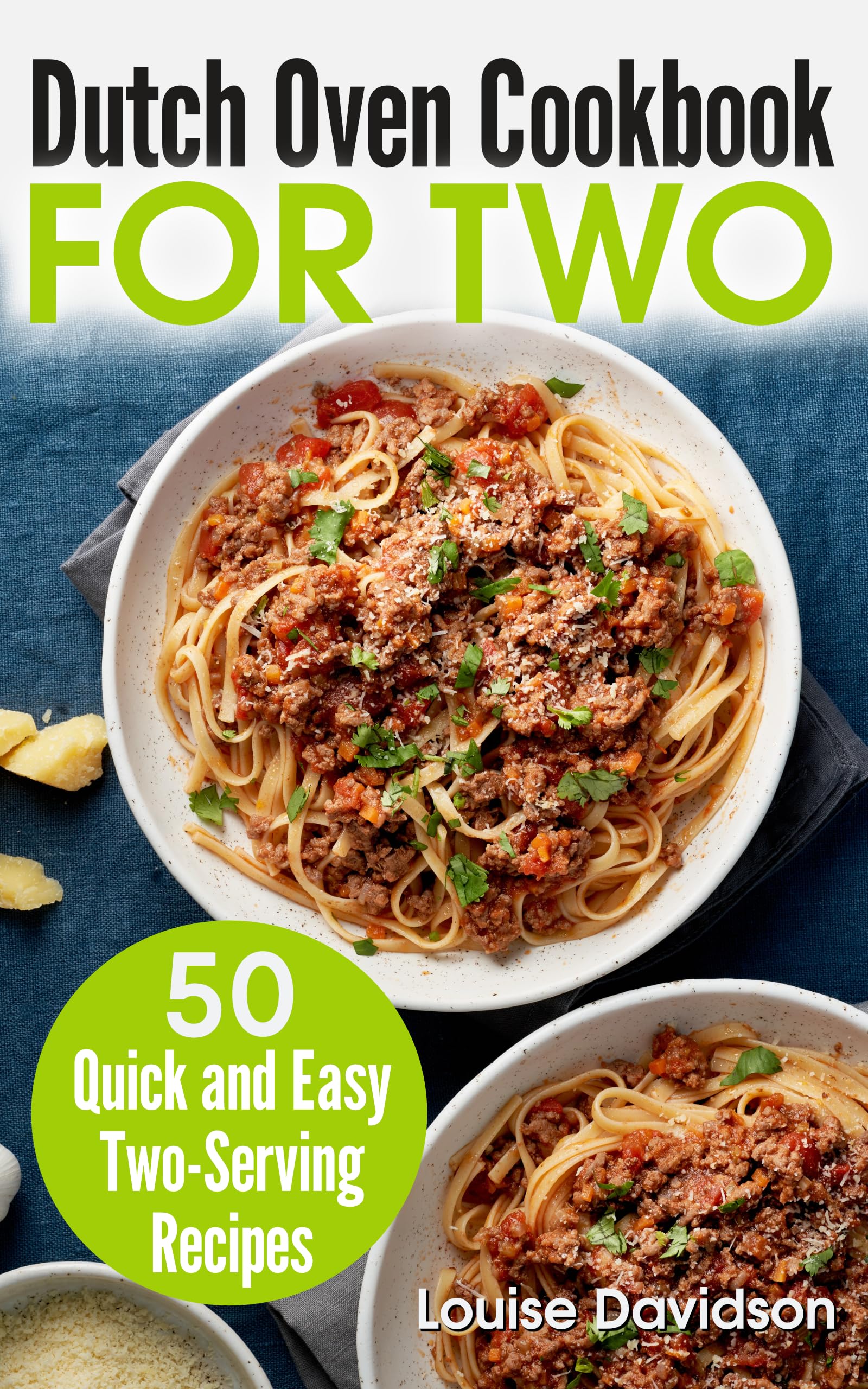 Dutch Oven For Two: 50 Quick and Easy Two-Serving Recipes