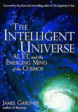 The Intelligent Universe: AI, ET, and the Emerging Mind of the Cosmos-Wow! eBook