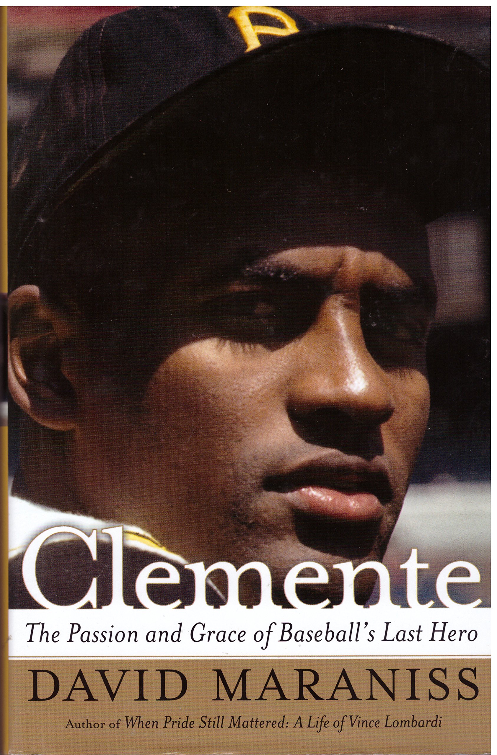 Clemente: The Passion and Grace of Baseball's Last Hero
