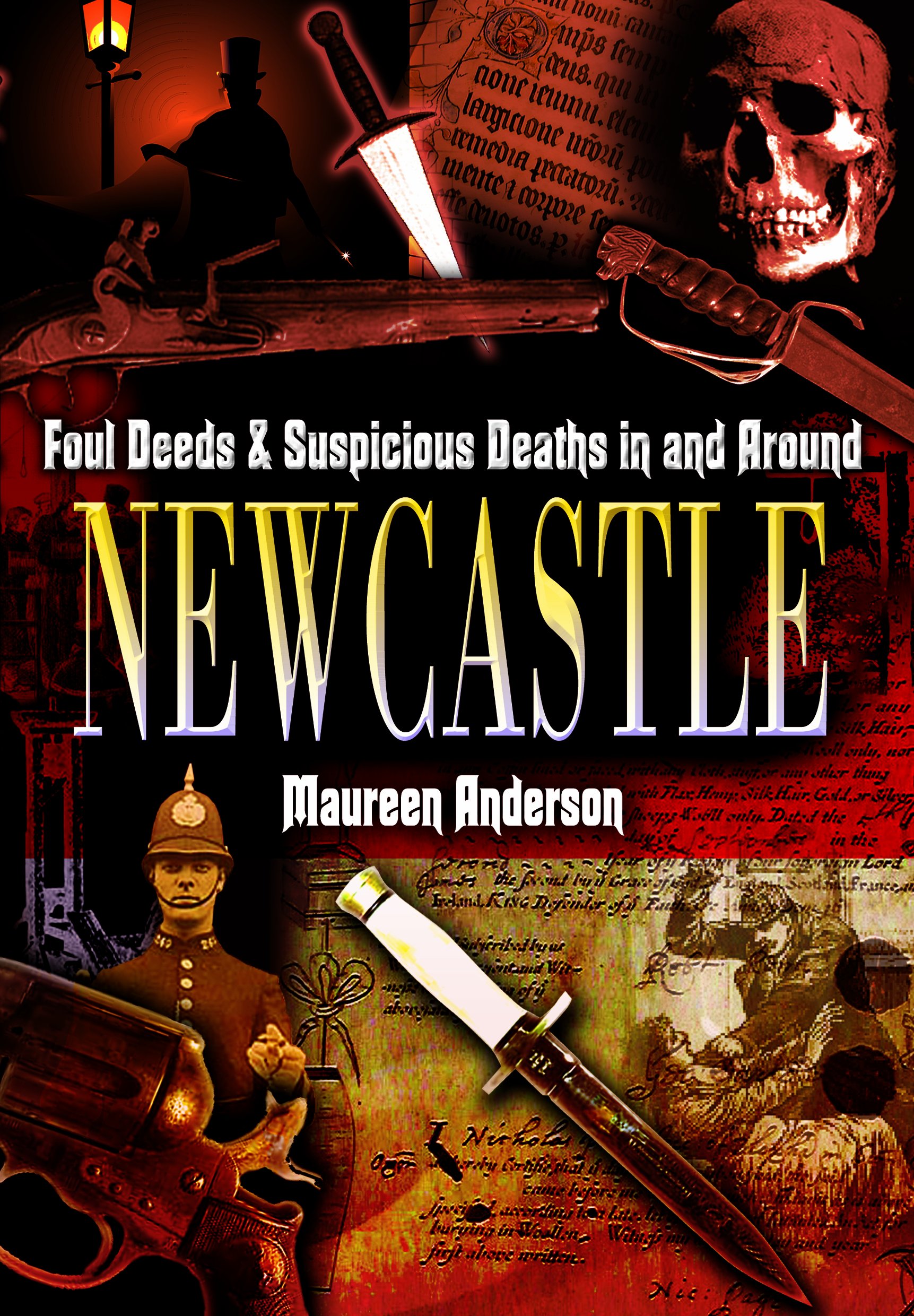 Foul Deeds and Suspicious Deaths in and Around Newcastle