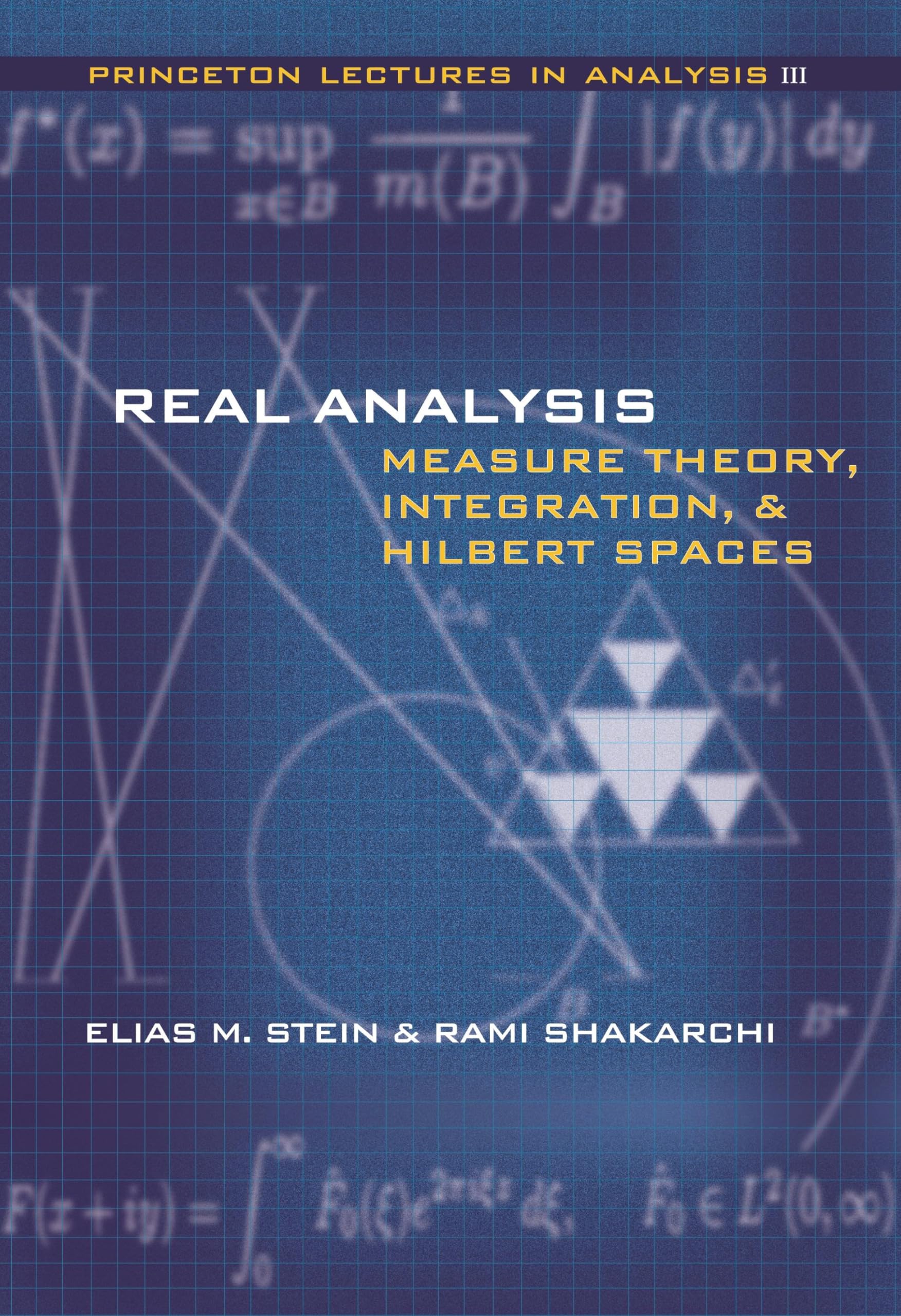 Real Analysis – Measure Theory, Integration, and Hilbert Spaces (Princeton Lectures in Analysis)