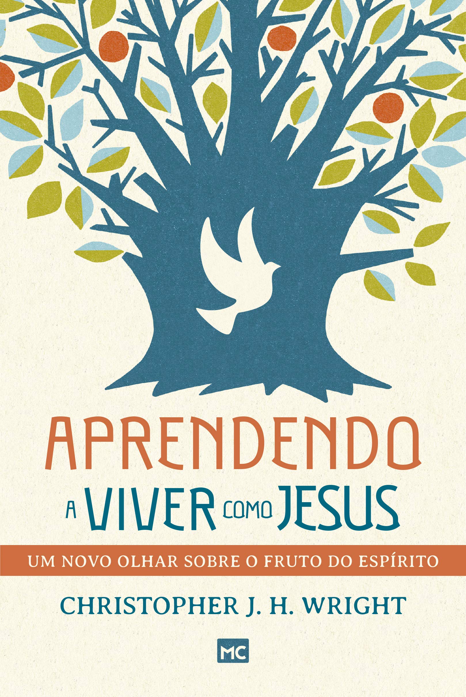 Aprendendo a viver como Jesus: Um novo olhar sobre o fruto do Espírito