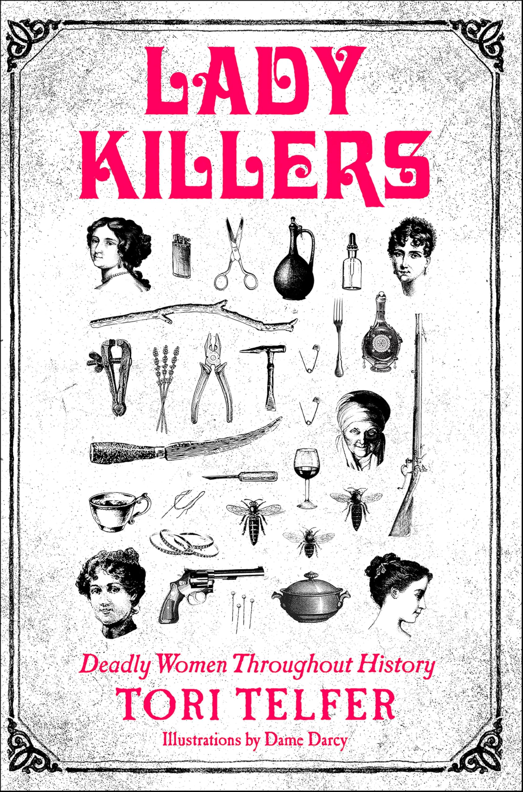 Lady Killers: Deadly Women Throughout History