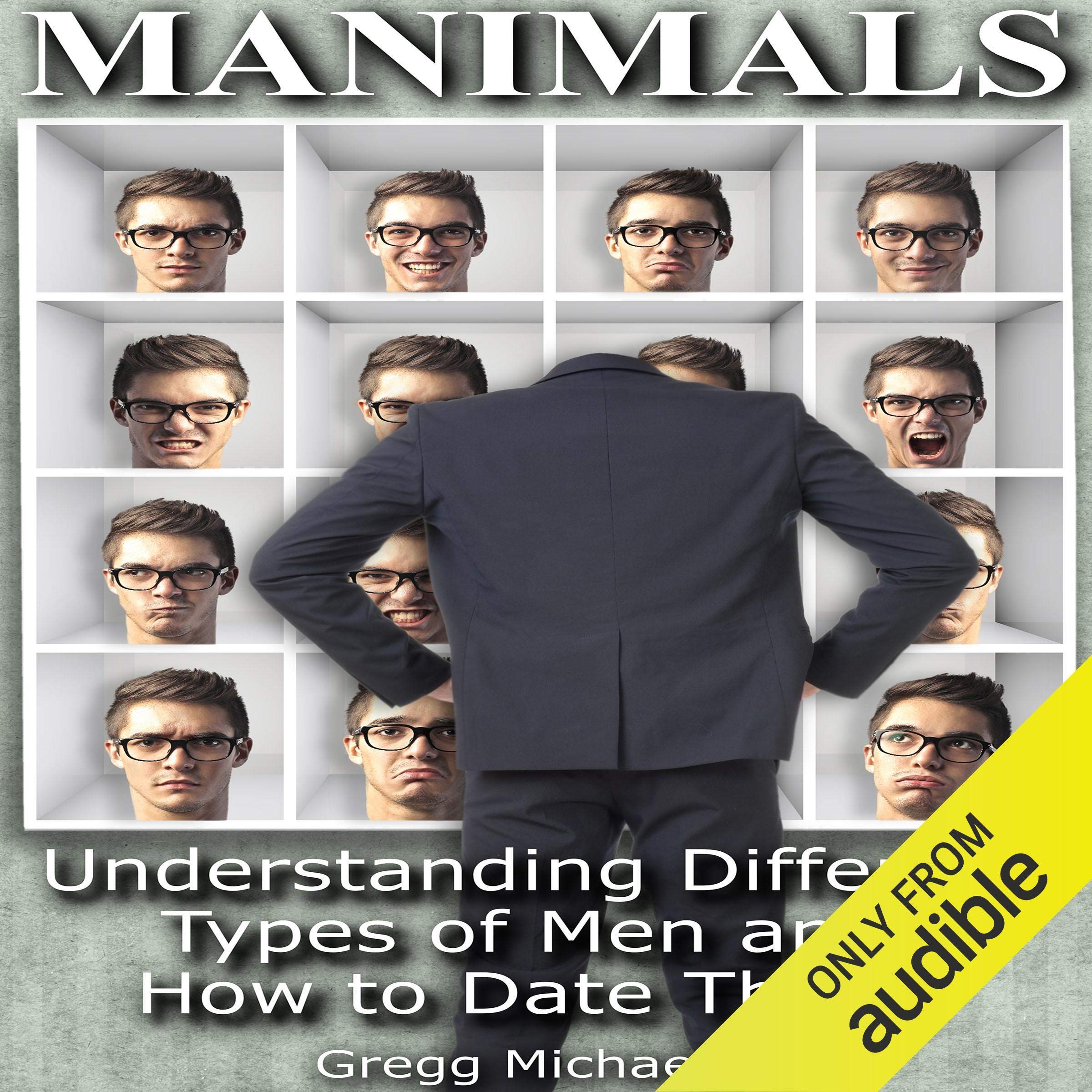 Cover art for Manimals: Understanding Different Types of Men and How to Date Them!
