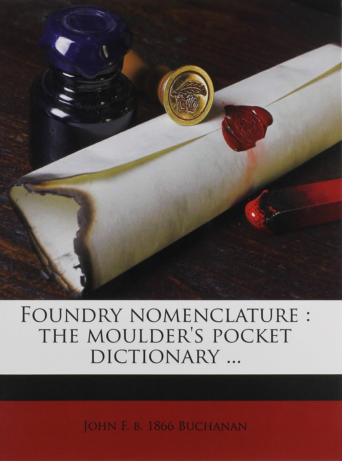 Foundry nomenclature the moulder's pocket dictionary Buchanan