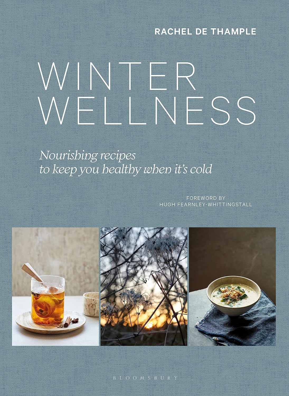 Winter Wellness Nourishing recipes to keep you healthy when it's cold