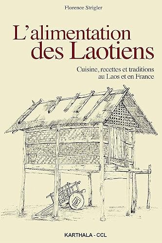 L'alimentation des Laotiens. Cuisine, recettes et traditions au Laos et