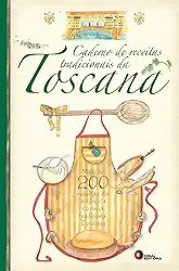 Caderno de receitas tradicionais da toscana: Mais de 200 Receitas da Autêntica Cozinha Tradicional Toscana