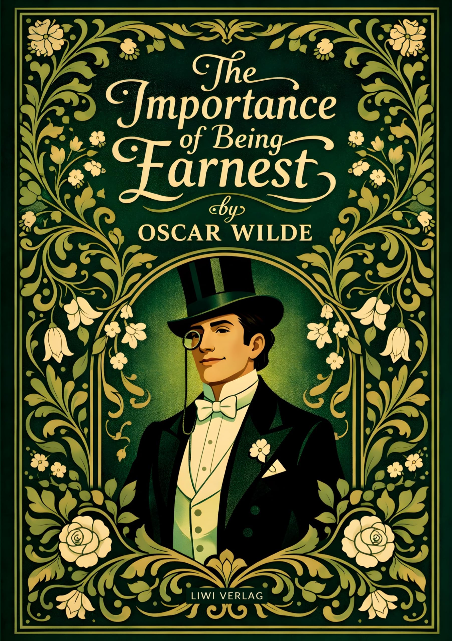 Oscar Wilde: The Importance of Being Earnest (English Edition): The Classic Comedy of Manners and Mistaken Identities - Complete and Unabridged